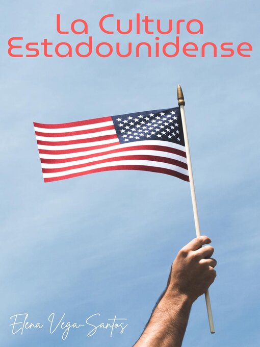 Title details for La cultura estadounidense by Elena Vega-Santos - Available